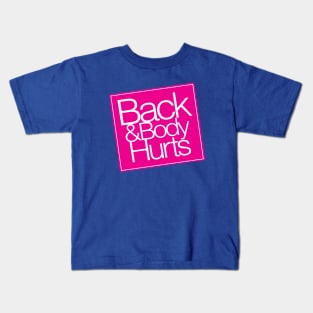 Back & Body Hurts Kids T-Shirt